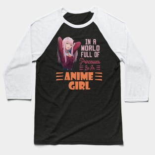 in a world full of princesses anime girl Baseball T-Shirt